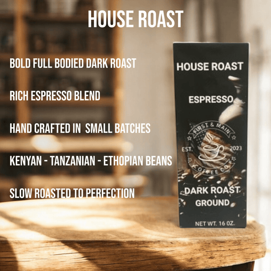 House Roast - Espresso - Dark Roast Coffee - First & Main Coffee Co.