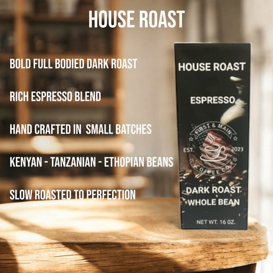 House Roast - Espresso - Dark Roast Coffee - First & Main Coffee Co.