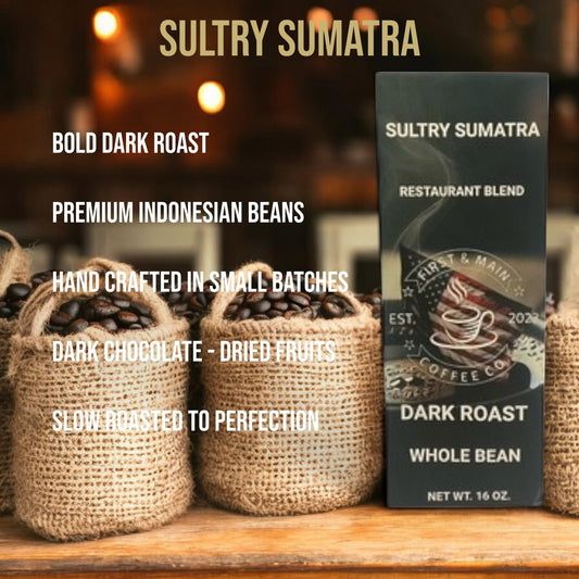 Sultry Sumatra - Dark Roast Coffee - First & Main Coffee Co.